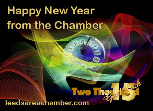 The Leeds Area Chamber of Commerce wishes you a Happy New Year. May you have a safe and happy holiday as well as a successful 2015!