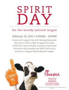 Moody Miracle League is having a Spirit Day on Tuesday, Feb 10, 2015 at Chick-fil-A. This event is all day, let Chick-fil-A know you are there to support M