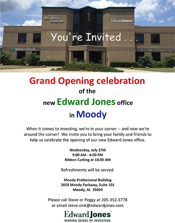 Grand Opening celebration of the new Edward Jones office in Moody. When it comes to investing, we're in your corner -- and now we're around the corner!