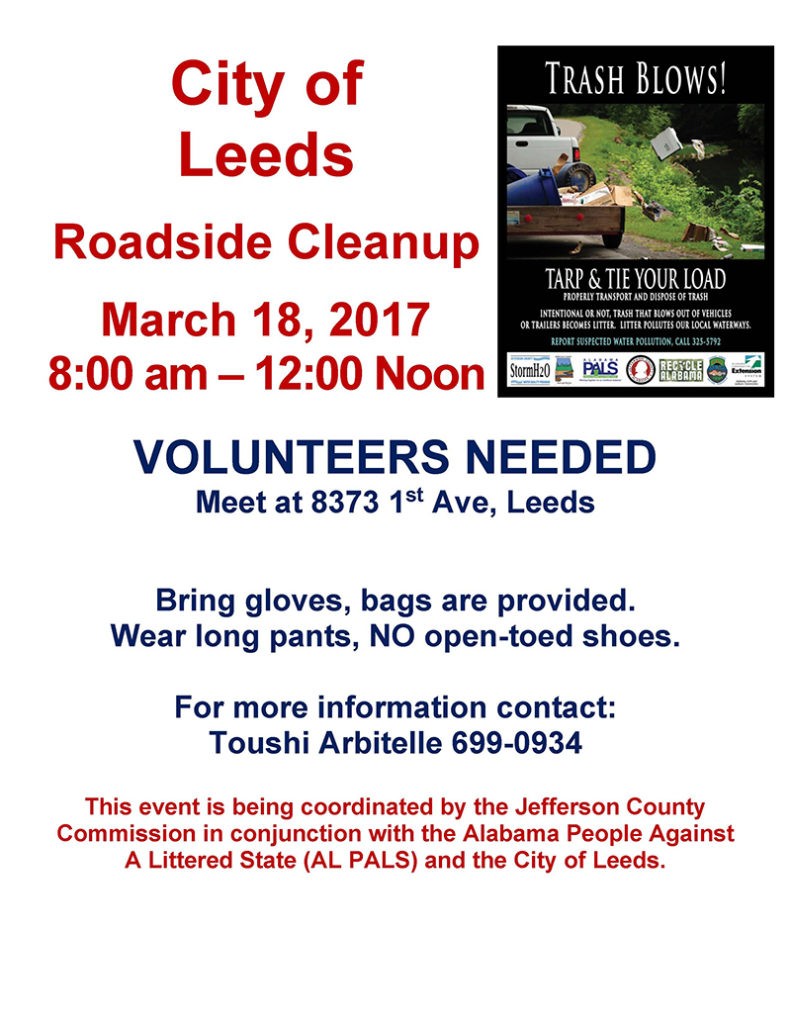 City of Leeds Roadside Cleanup March 18, 2017. 8:00 am – 12:00 noon VOLUNTEERS NEEDED Meet at 8373 1st Ave, Leeds