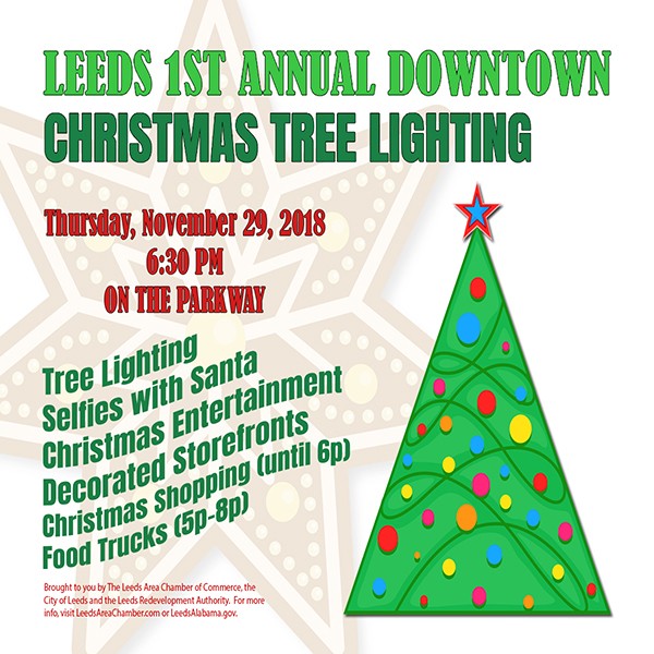Mark your calendar and plan to join us for the first annual Leeds Downtown Christmas Tree Lighting at 6:30 p.m. on Thursday, Nov. 29, 2018 on the Parkway