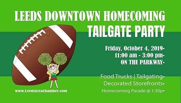 Leeds Downtown Tailgate Party is scheduled for Friday, Oct. 4.  Storefronts are encouraged to decorate for homecoming.  Food trucks will be on the Parkway and everyone is encouraged to come downtown, hang out, enjoy s
