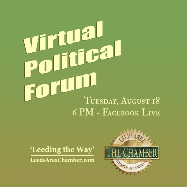 Leeds Area Chamber of Commerce will host a Virtual Political Forum scheduled for Tuesday, August 18, 2020 at 6:00 p.m. for the upcoming municipal election.
