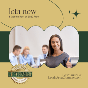 Now's the time to join the chamber. If you are a local business and have not gotten around to joining the Leeds Area Chamber of Commerce,