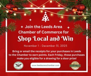 Leeds Area Chamber of Commerce is kicking off a new program for the holiday season. We call it “Shop Local and Win.” It involves rewarding