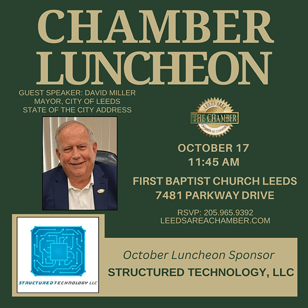 Leeds Area Chamber of Commerce monthly luncheon on Thursday, October 17 at First Baptist Church Leeds! Our featured speaker will be our very own Mayor David Miller with the annual State of the City address.