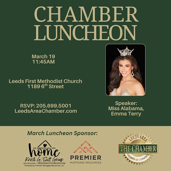 Join us for our March Chamber Luncheon with the Leeds Area Chamber of Commerce on Thursday, March 19, at 11:45 AM, at Leeds First Methodist Church. Speaker: Miss Alabama, Emma Terry